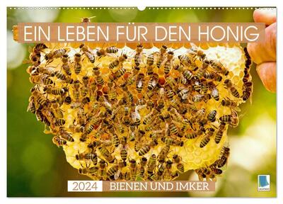 Ein Leben für den Honig - Bienen und Imker (Wandkalender 2024 DIN A2 quer), CALVENDO Monatskalender